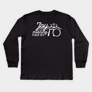 Joy Comes in the Morning Easter Sunday Psalm 30:5 Kids Long Sleeve T-Shirt